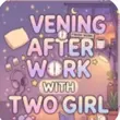 Evening After Work With Two Girl APK