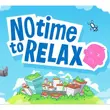 No Time To Relax มือ ถือ