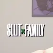 Slut x Family